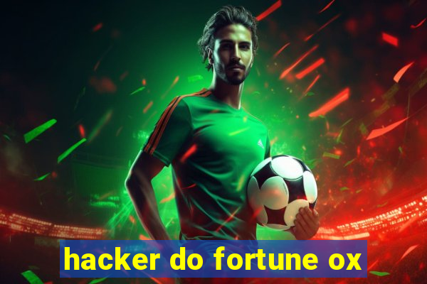 hacker do fortune ox